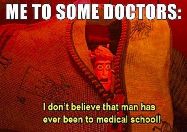 I Don't Believe That Man Has Ever Been to Medical School