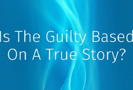 Is The Guilty Based On a True Story