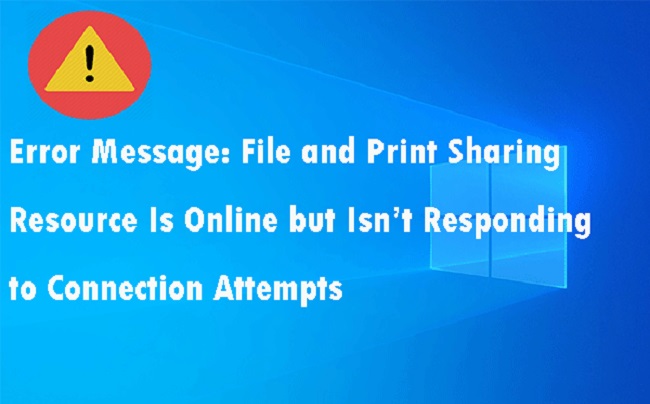 File And Print Sharing Resource is Online But Isn't Responding To Connection Attempts