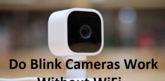Do Blink Cameras Work Without WiFi