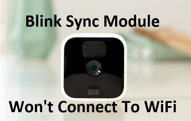 Blink Sync Module Won't Connect To WiFi