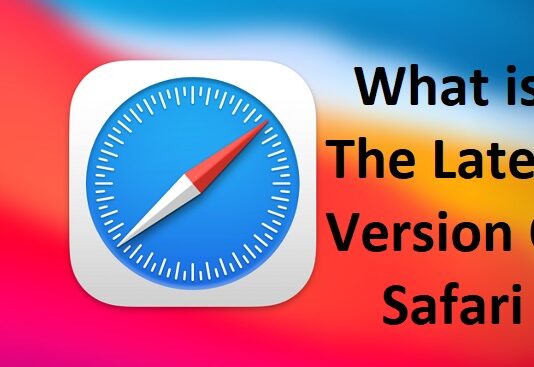What is The Latest Version of Safari