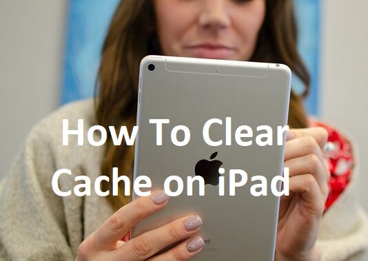 How To Clear Cache on iPad