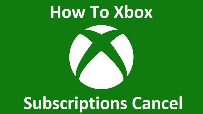 Xbox Subscriptions Cancel