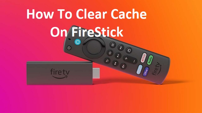 How To Clear Cache on Firestick